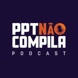 Artwork for PPT Não Compila | Tecnologia, IA e Programação