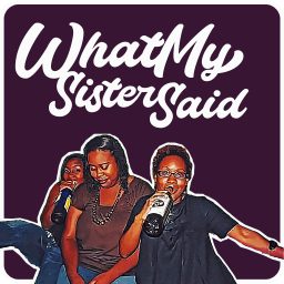 Artwork for What My Sister Said